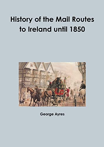 Ayres - History of the Mail Routes to Ireland until 1850 - New paperba