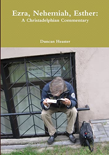Heaster - Ezra, Nehemiah, Esther A Christadelphian Commentary - New p