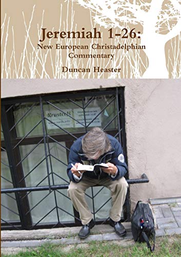 Heaster - Jeremiah 1-26: New European Christadelphian Commentary - New