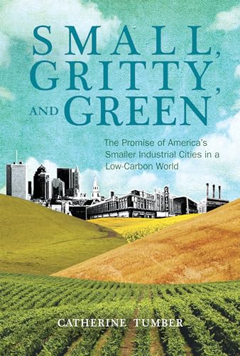 umber - Small, Gritty, and Green The Promise of America's Smaller Ind