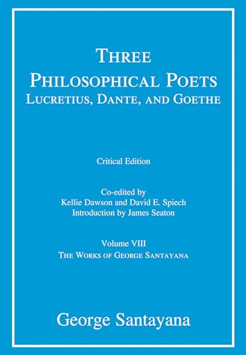 Santayana - Three Philosophical Poets: Lucretius, Dante, and Goethe, c