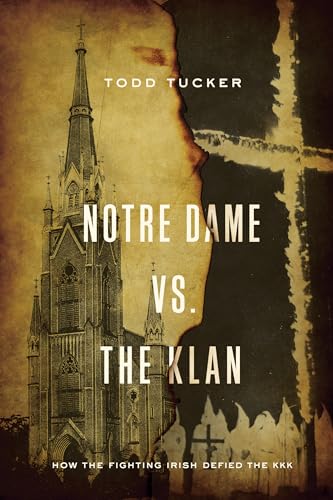 ucker - Notre Dame vs. The Klan How the Fighting Irish Defied the KKK