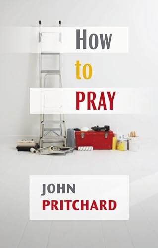 John Pritchard - How to Pray A Practical Handbook - New Paperback
