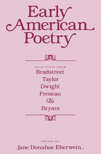Eberwein - Early American Poetry: Selections from Bradstreet, Taylor,