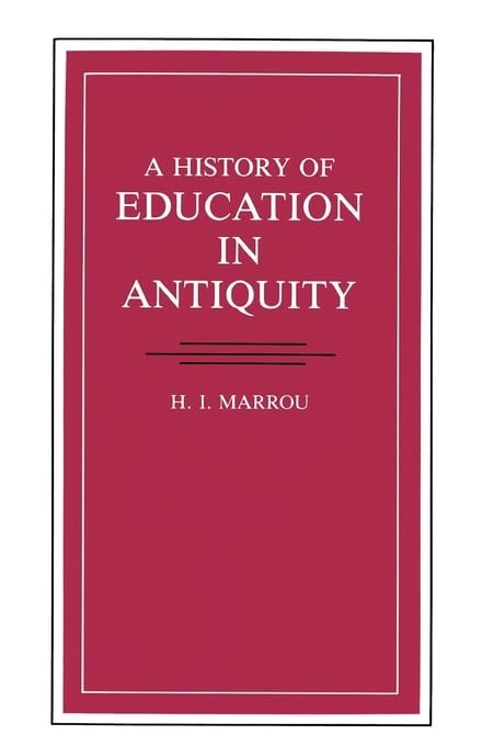 Marrou - A History of Education in Antiquity - New paperback or softba