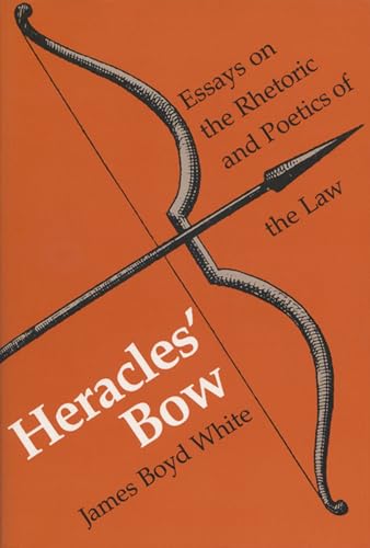 Whit - Heracles' Bow: Essays On The Rhetoric & Poetics Of The Law - Ne