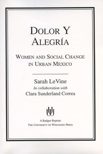 LeVin - Dolor y Alegria: Women and Social Change in Urban Mexico - New