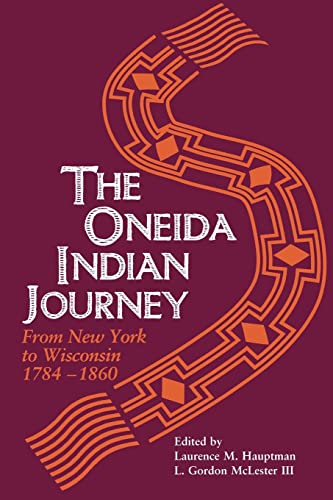 Hauptman - Oneida Indian Journey: From New York to Wisconsin, 1784-186