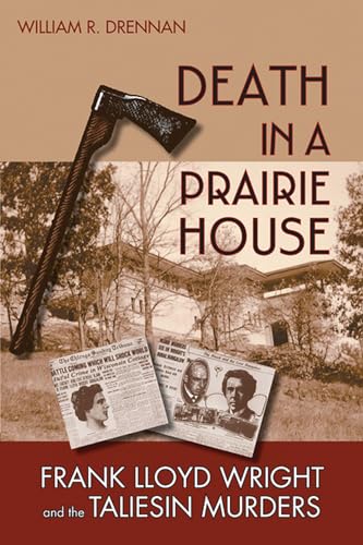 Drennan - Death in a Prairie House: Frank Lloyd Wright and the Taliesi