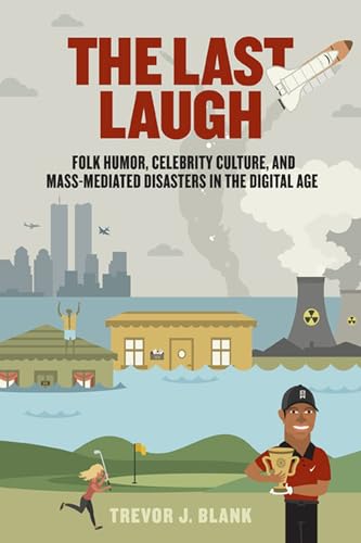 Blank - Last Laugh: Folk Humor, Celebrity Culture, and Mass-Mediated D