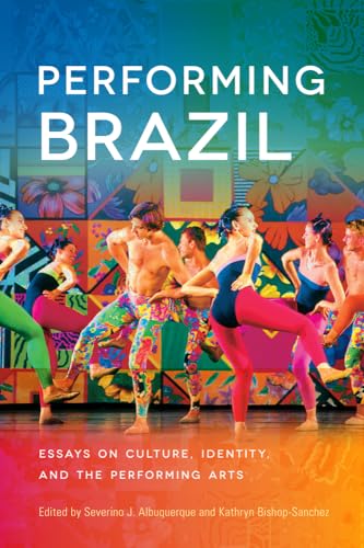Albuquerqu - Performing Brazil: Essays on Culture, Identity, and the P