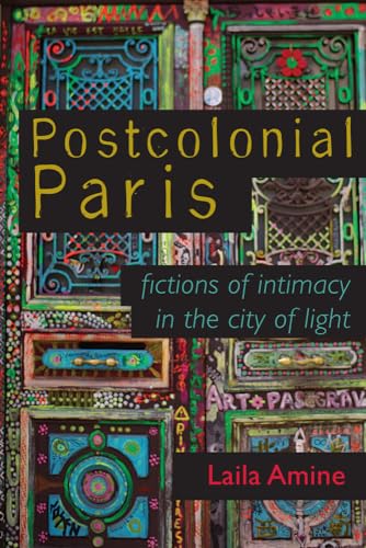 Amin - Postcolonial Paris: Fictions of Intimacy in the City of Light -