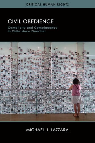 Lazzara - Civil Obedience: Complicity and Complacency in Chile since P