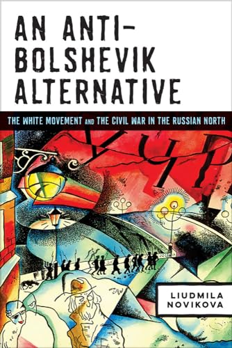Novikova - An Anti-Bolshevik Alternative: The White Movement and the C