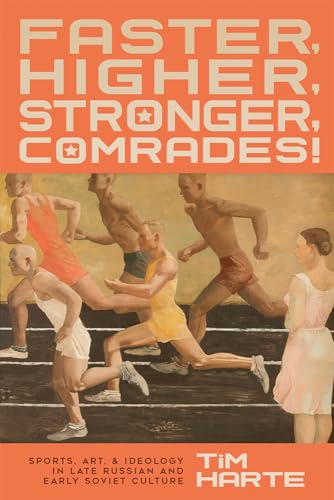 Hart - Faster, Higher, Stronger, Comrades!: Sports, Art, and Ideology