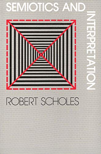 Scholes - Semiotics and Interpretation - New paperback or softback