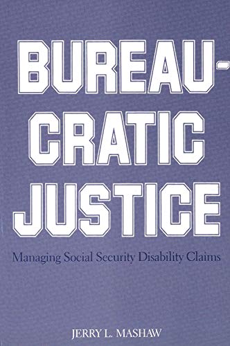 Mashaw - Bureaucratic Justice Managing Social Security Disability Cla