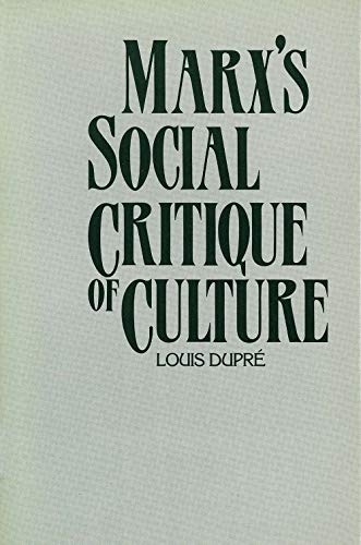 Dupre - Marx's Social Critique of Culture - New paperback or softback