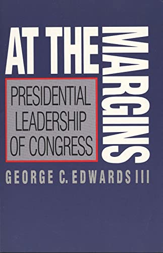 Edwards - At the Margins: Presidential Leadership of Congress - New pa