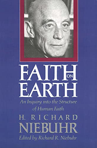Niebuhr - Faith on Earth An Inquiry Into the Structure of Human Faith