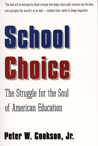 Cookson - School Choice: The Struggle for the Soul of American Educati