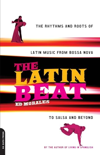 Morales - Latin Beat The Rhythms and Roots of Latin Music from Bossa