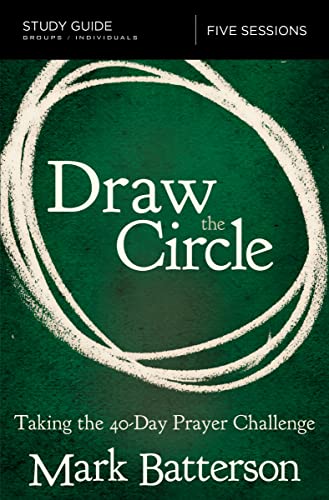 Batterson - Draw the Circle Study Guide: Taking the 40 Day Prayer Chal