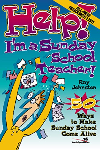 Johnston - Help! I'm a Sunday School Teacher: 50 Ways to Make Sunday S