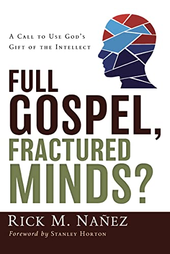 Nanez - Full Gospel, Fractured Minds?: A Call to Use God's Gift of the
