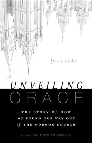 Lynn K. Wilder - Unveiling Grace : The Story of How We Found Our Way