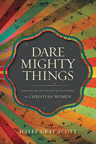 Scott - Dare Mighty Things: Mapping the Challenges of Leadership for C