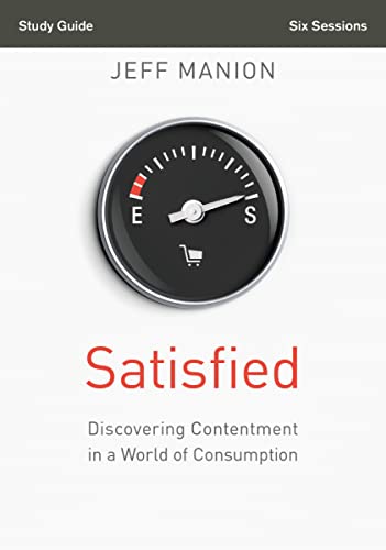 Manion - Satisfied Study Guide: Discovering Contentment in a World of