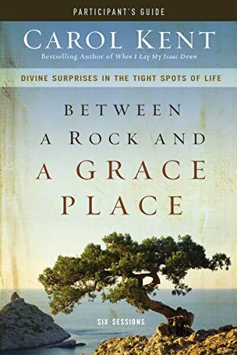Kent - Between a Rock and a Grace Place Participant's Guide: Divine Su