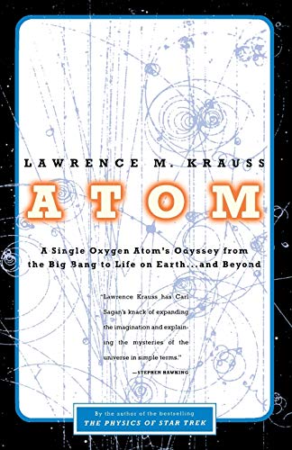 Krauss - Atom A Single Oxygen Atom's Odyssey from the Big Bang to Lif