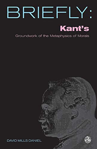 Daniel - Kant's Groundwork of the Metaphysics of Morals - New paperbac
