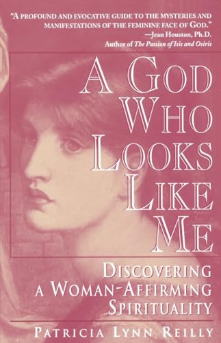 Reilly - God Who Looks Like Me Discovering a Woman-Affirming Spiritua