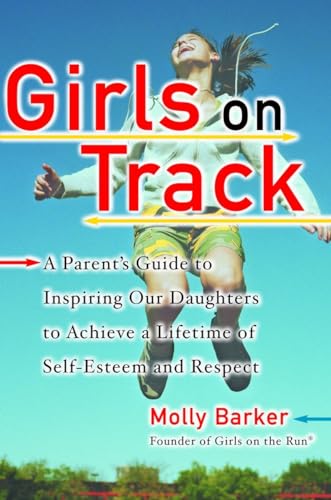 Barker - Girls on Track: A Parent's Guide to Inspiring Our Daughters t