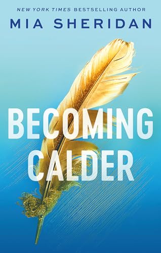 Mia Sheridan - Becoming Calder A forbidden friends-to-lovers romance