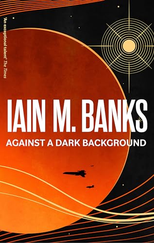 Iain M. Banks - Against A Dark Background - New Paperback