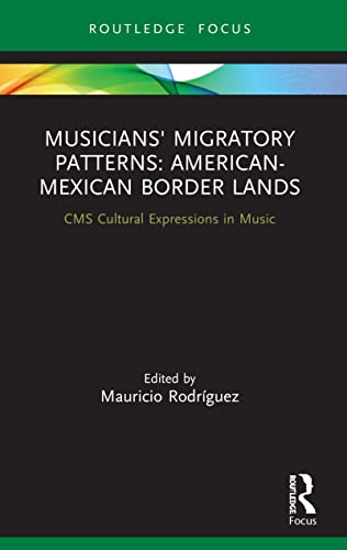 Rodr?guez - Musicians' Migratory Patterns American-Mexican Border Lan