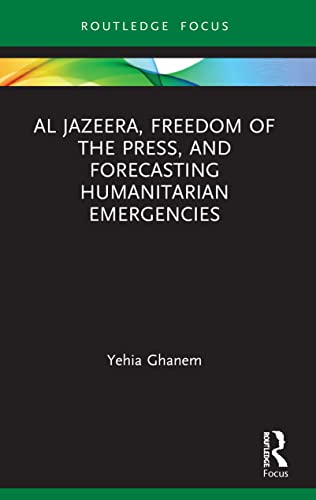 Ghanem - Al Jazeera, Freedom of the Press, and Forecasting Humanitaria