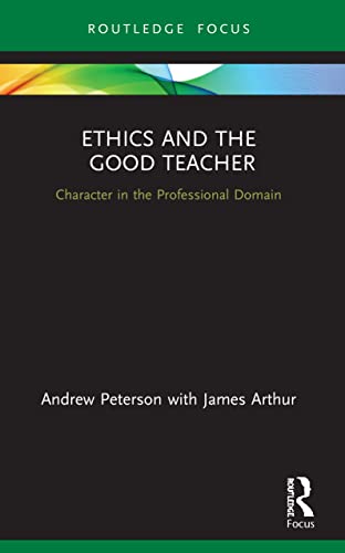 James Arthur - Ethics and the Good Teacher Character in the Professi