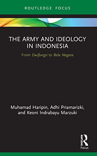 Keoni Indrabayu Marz - Army and Ideology in Indonesia From Dwifungsi