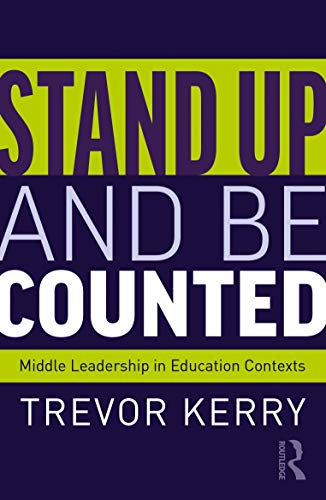 revor Dr. Kerry - Stand Up and Be Counted Middle Leadership in Educat