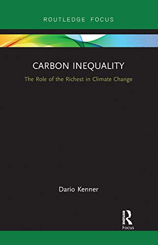 Dario Kenner - Carbon Inequality The Role of the Richest in Climate