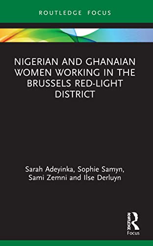 Ilse Derluyn - Nigerian and Ghanaian Women Working in the Brussels Red