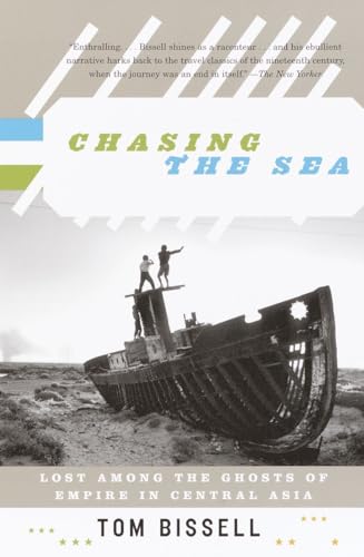 Bissell - Chasing the Sea Lost Among the Ghosts of Empire in Central