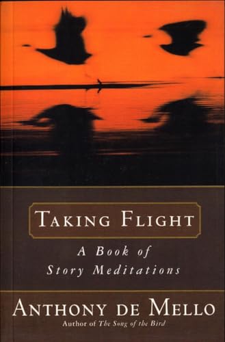 De Mello - Taking Flight: A Book of Story Meditations - New paperback