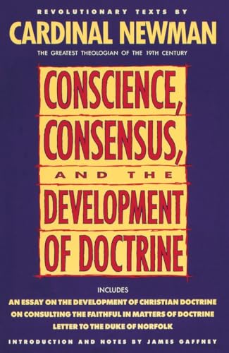 Newman - Conscience, Consensus, and the Development of Doctrine - New