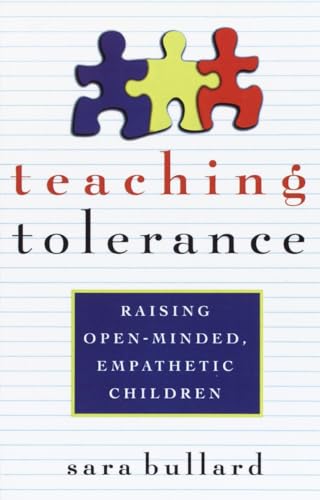 Bullard - Teaching Tolerance: Raising Open-Minded, Empathetic Children